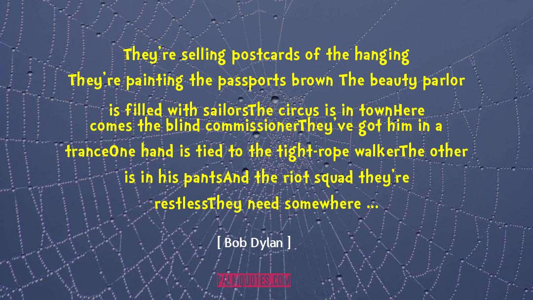 Bob Dylan Quotes: They're selling postcards of the