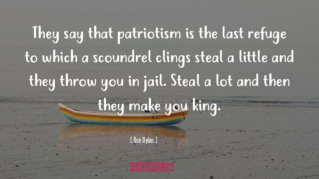 Bob Dylan Quotes: They say that patriotism is