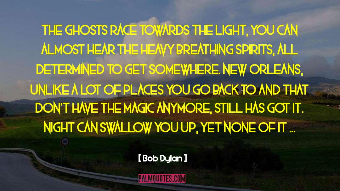 Bob Dylan Quotes: The ghosts race towards the