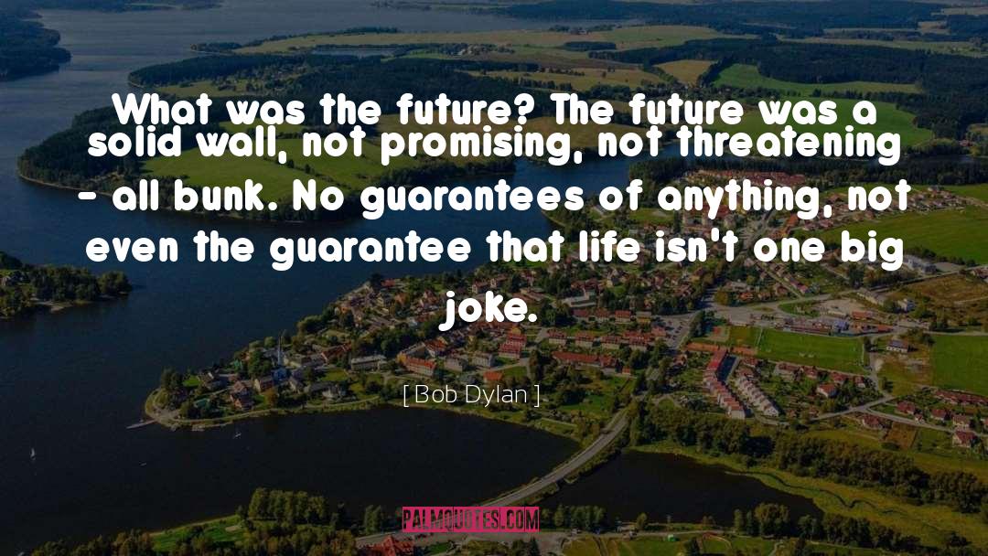 Bob Dylan Quotes: What was the future? The