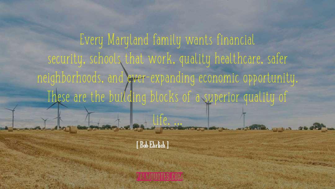 Bob Ehrlich Quotes: Every Maryland family wants financial