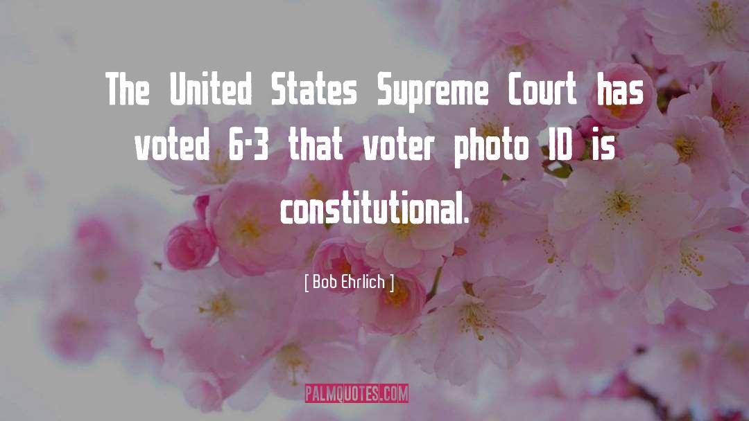 Bob Ehrlich Quotes: The United States Supreme Court