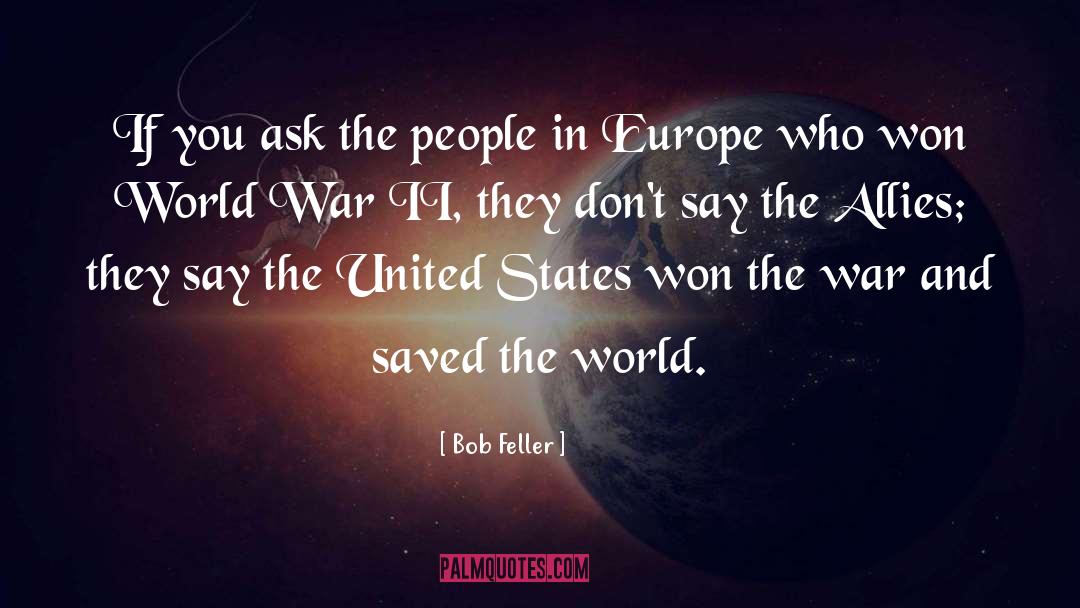 Bob Feller Quotes: If you ask the people