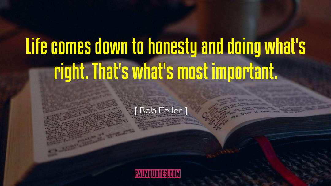 Bob Feller Quotes: Life comes down to honesty