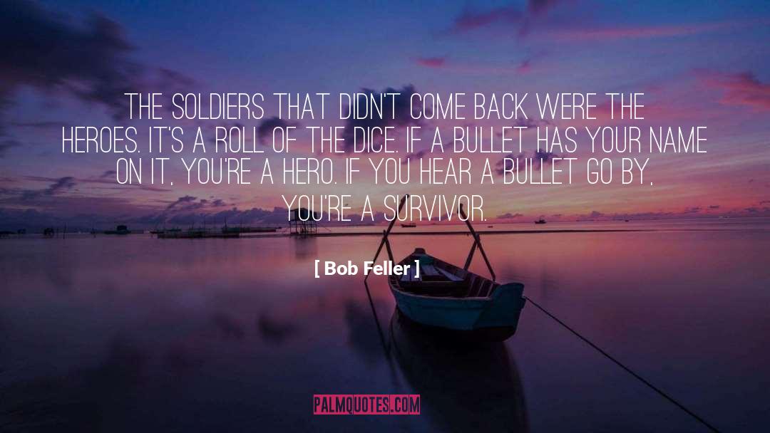Bob Feller Quotes: The soldiers that didn't come