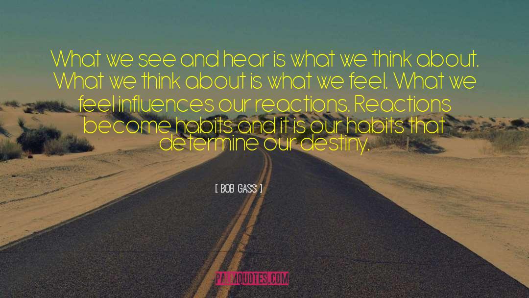 Bob Gass Quotes: What we see and hear