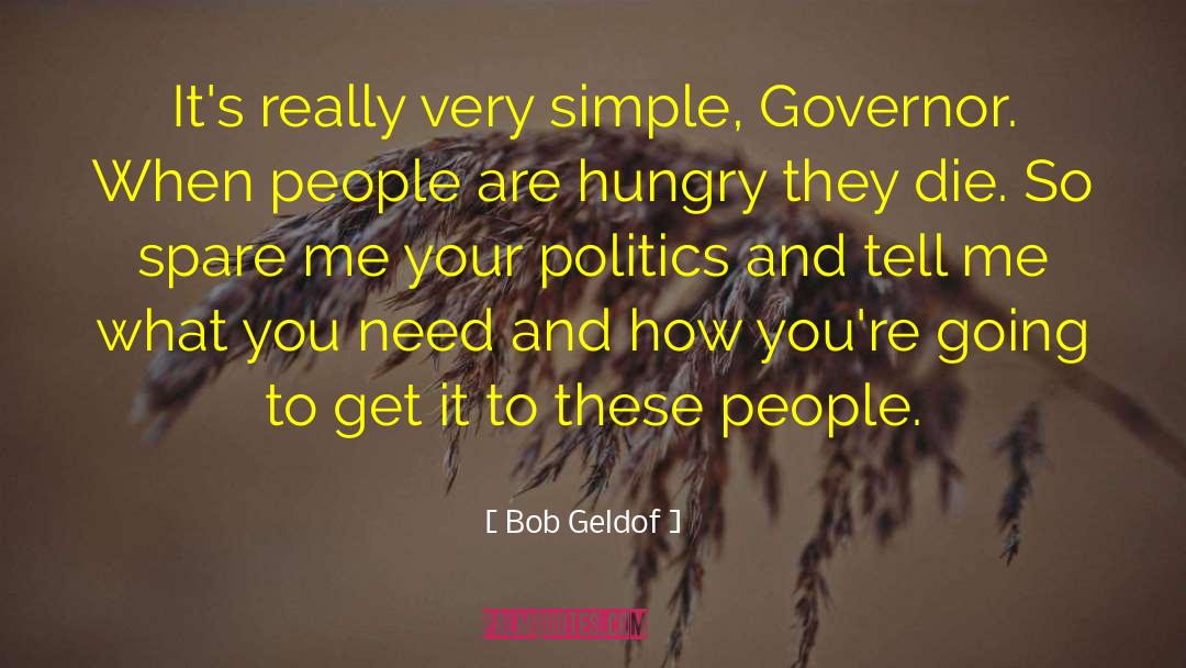 Bob Geldof Quotes: It's really very simple, Governor.
