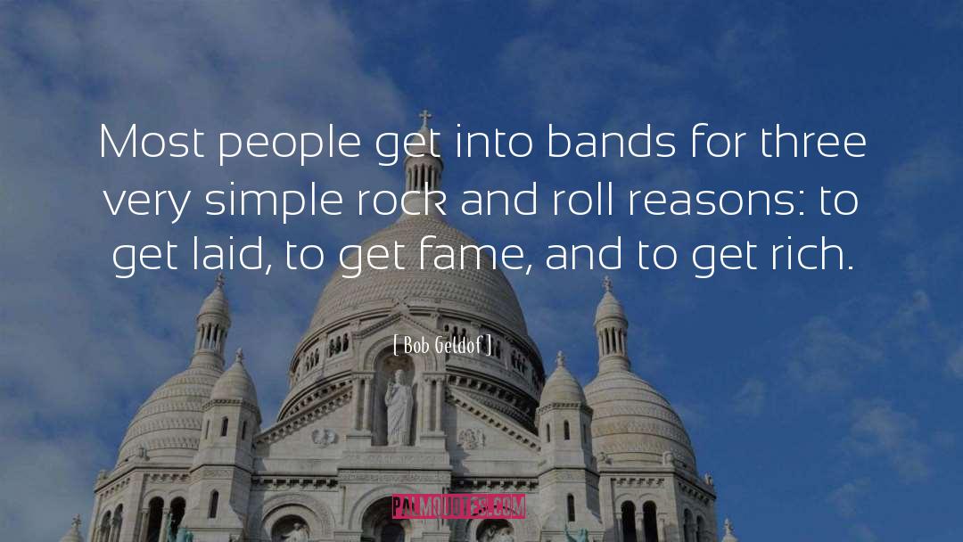 Bob Geldof Quotes: Most people get into bands
