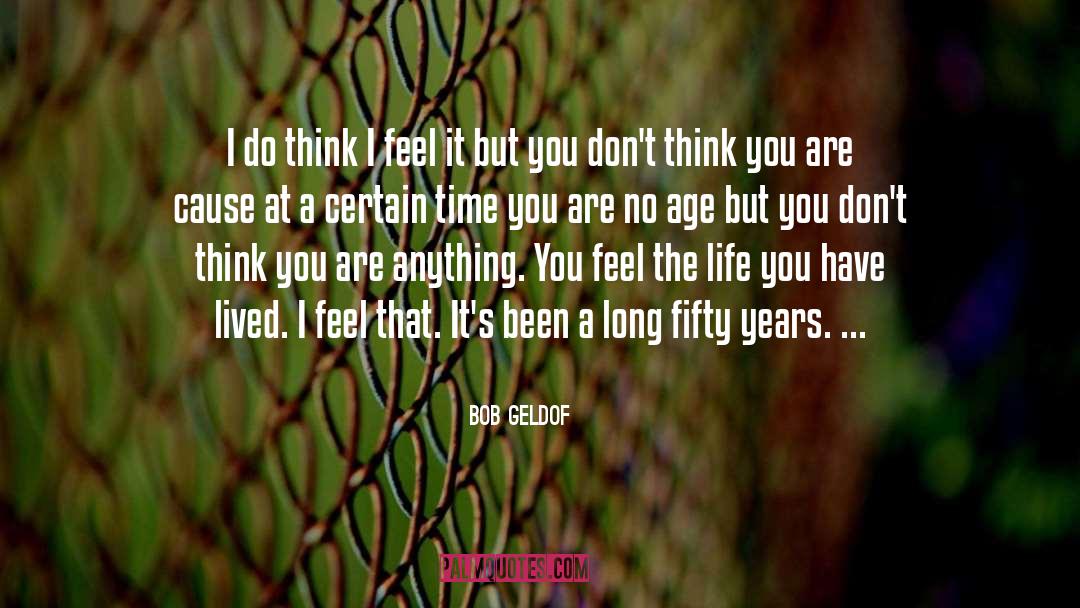 Bob Geldof Quotes: I do think I feel