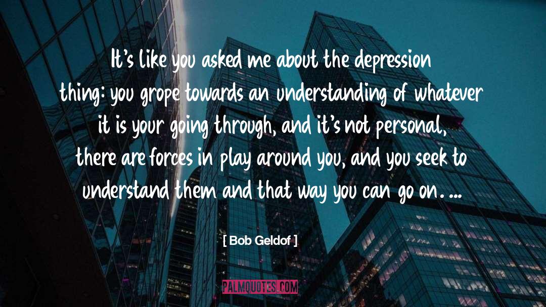 Bob Geldof Quotes: It's like you asked me