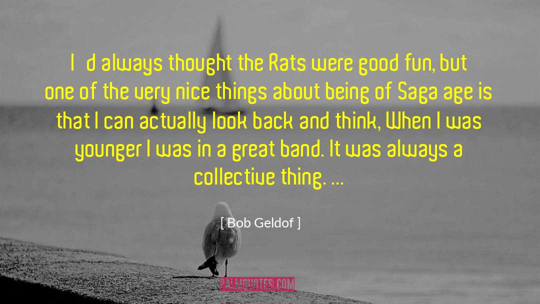 Bob Geldof Quotes: I'd always thought the Rats