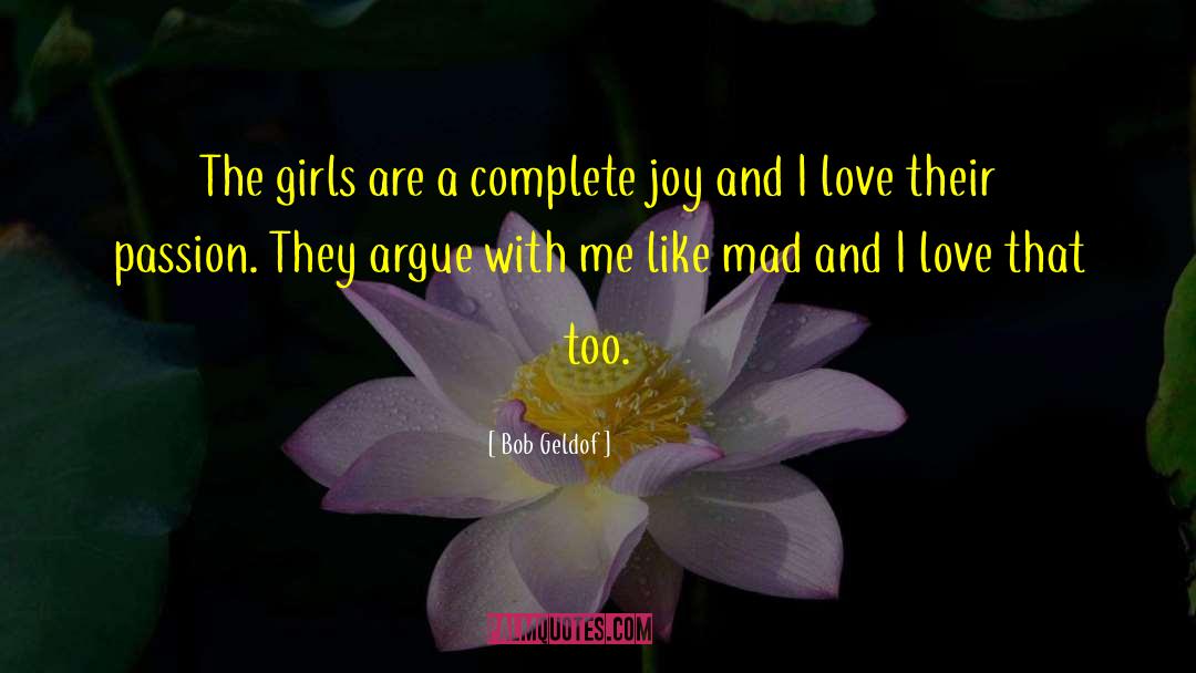 Bob Geldof Quotes: The girls are a complete