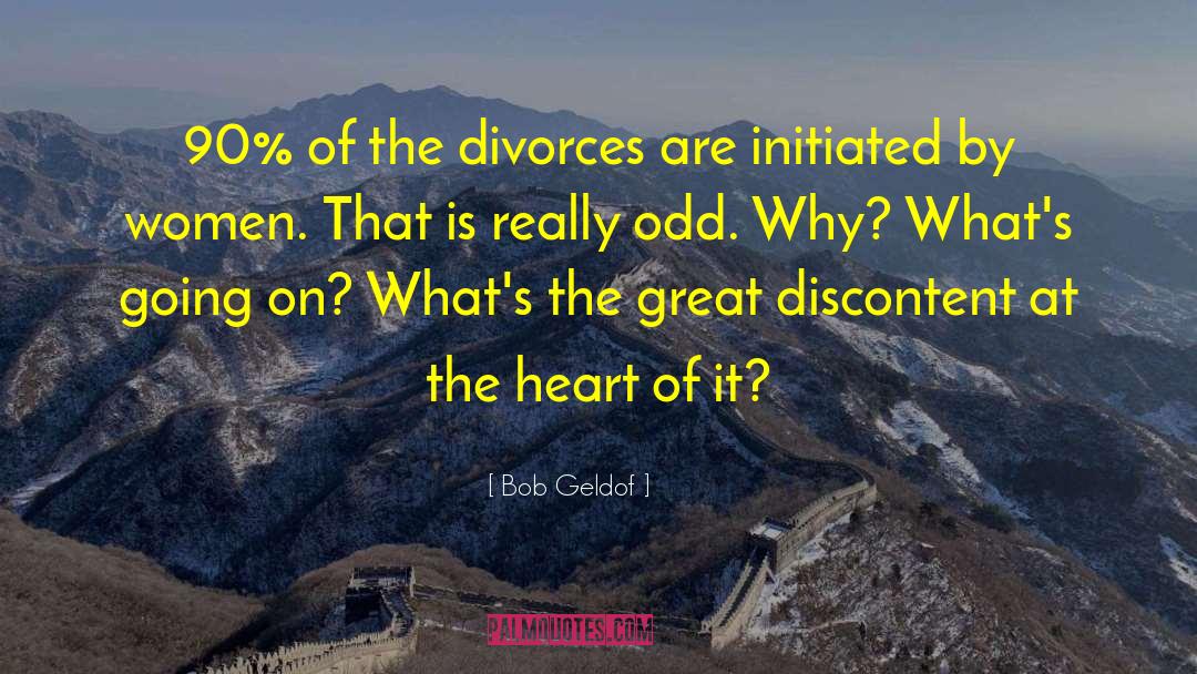 Bob Geldof Quotes: 90% of the divorces are