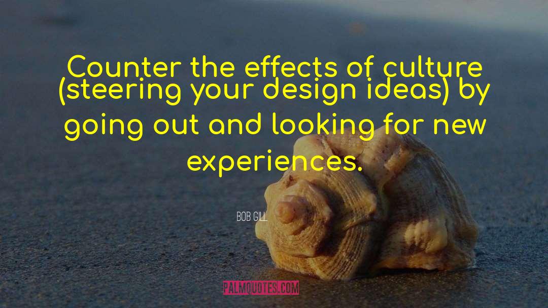 Bob Gill Quotes: Counter the effects of culture