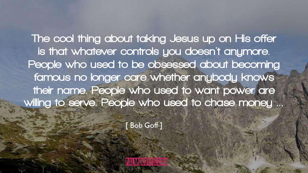 Bob Goff Quotes: The cool thing about taking