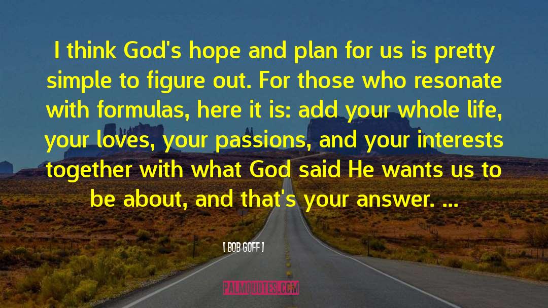 Bob Goff Quotes: I think God's hope and