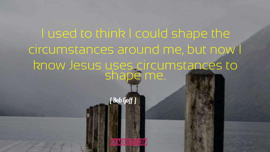 Bob Goff Quotes: I used to think I