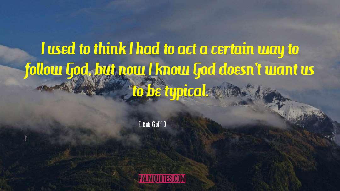 Bob Goff Quotes: I used to think I