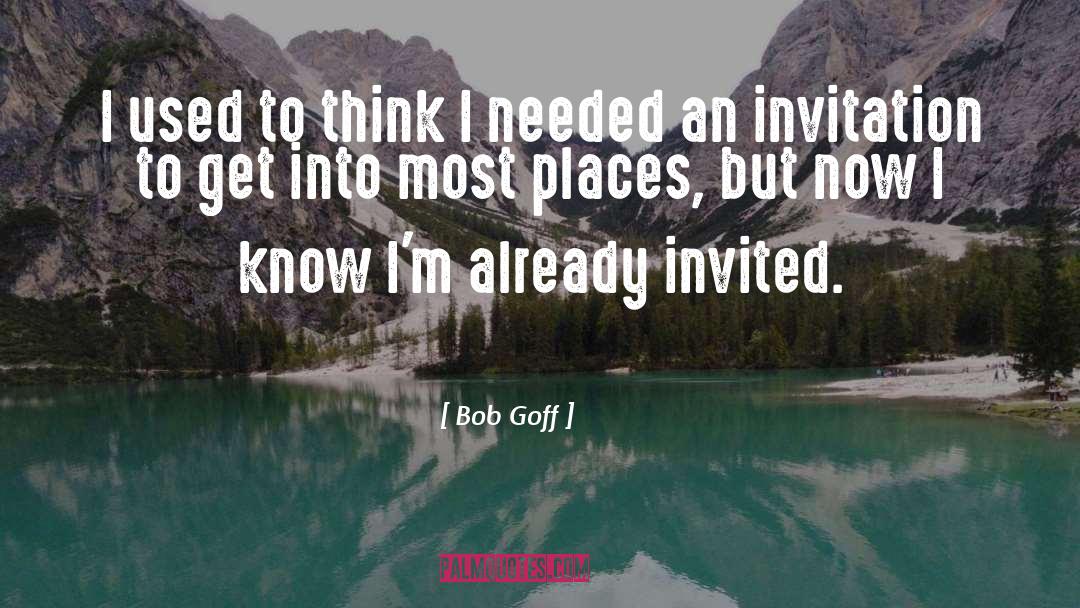 Bob Goff Quotes: I used to think I