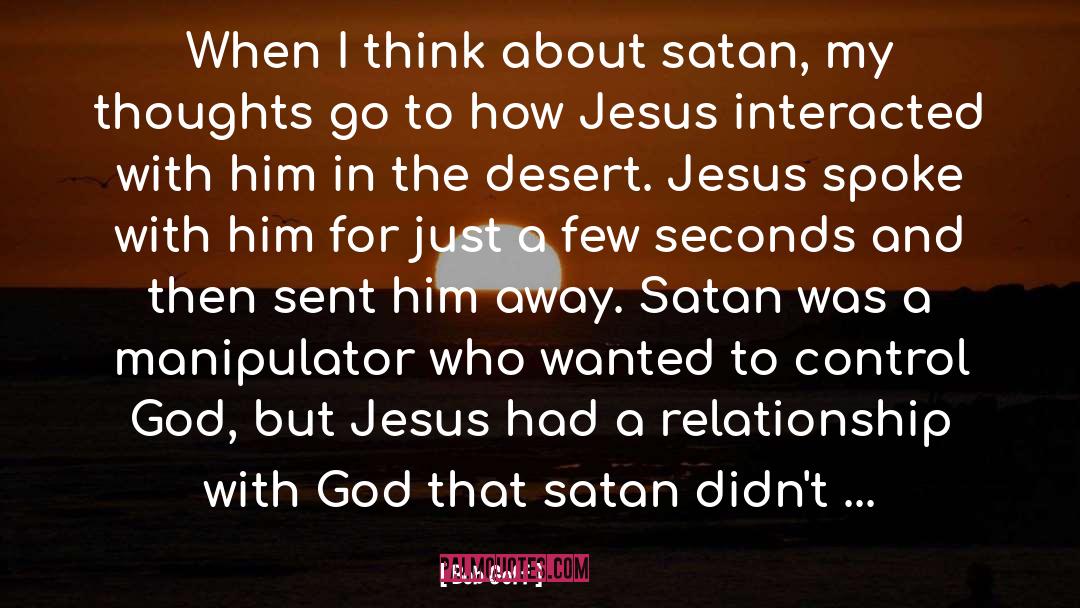 Bob Goff Quotes: When I think about satan,