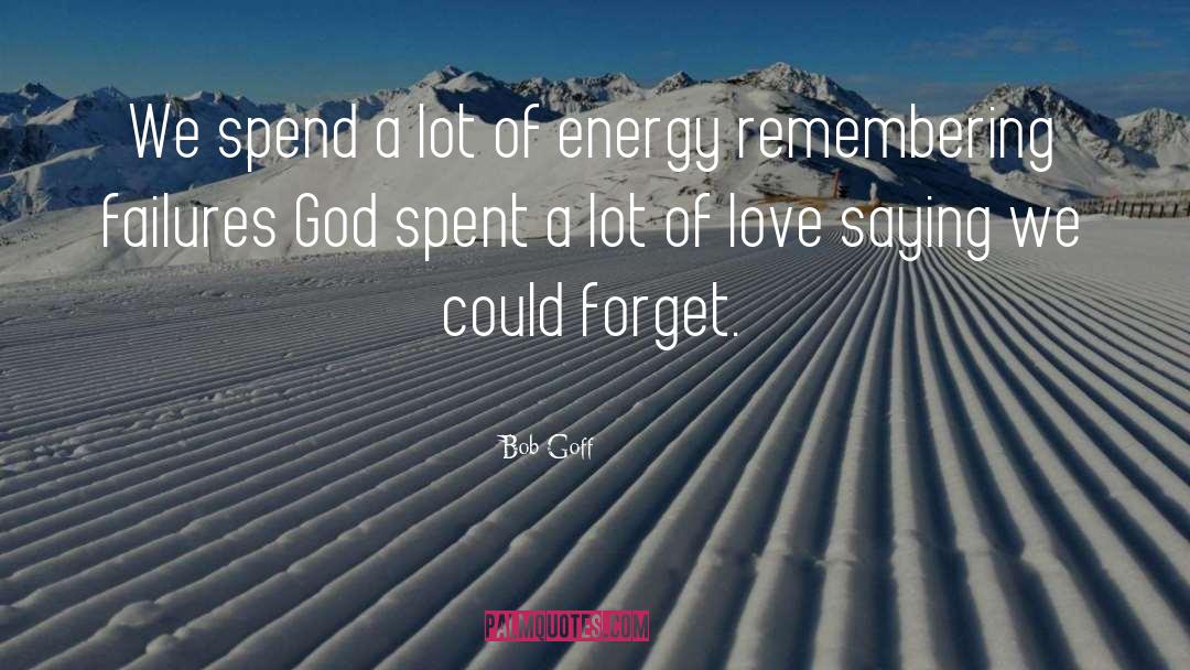 Bob Goff Quotes: We spend a lot of