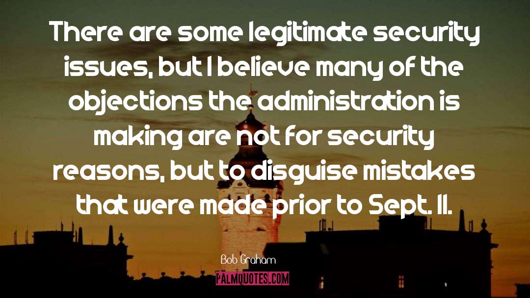 Bob Graham Quotes: There are some legitimate security