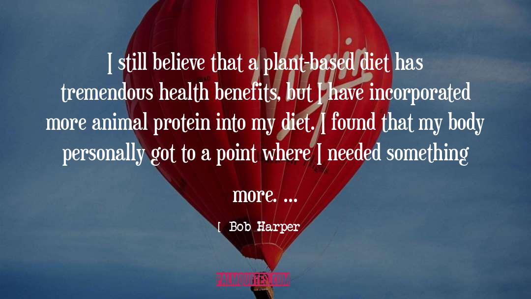 Bob Harper Quotes: I still believe that a