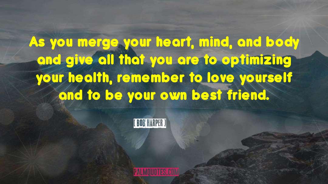 Bob Harper Quotes: As you merge your heart,