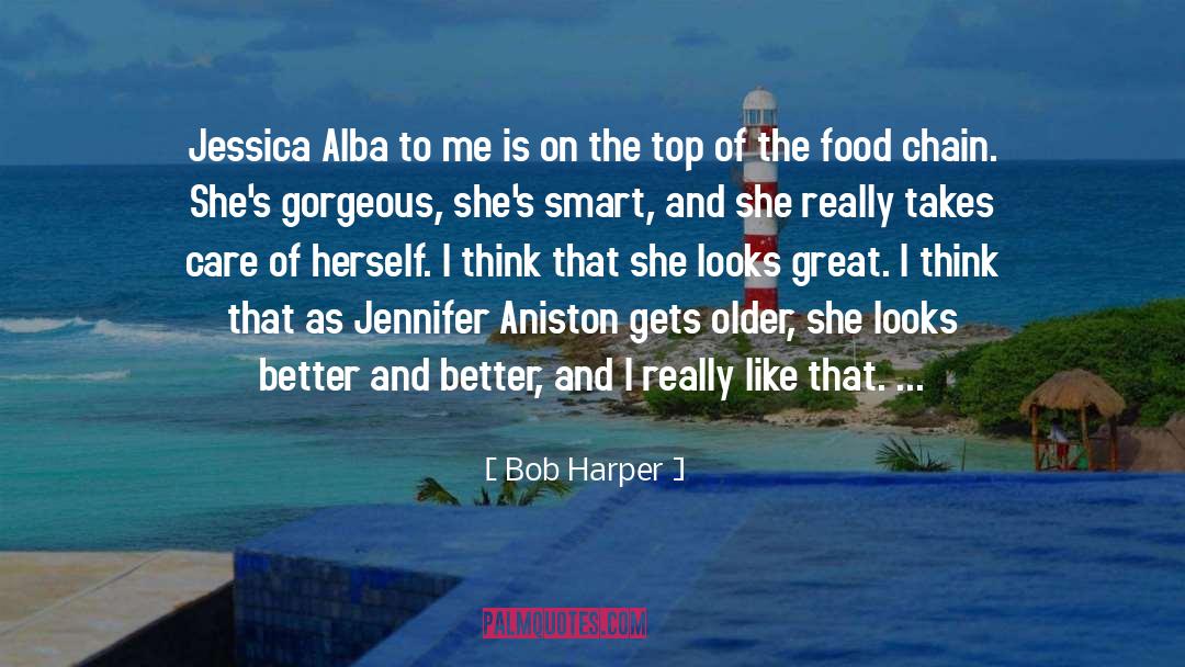 Bob Harper Quotes: Jessica Alba to me is