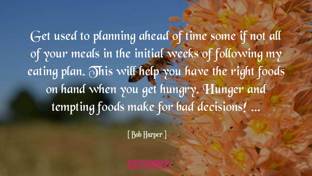 Bob Harper Quotes: Get used to planning ahead