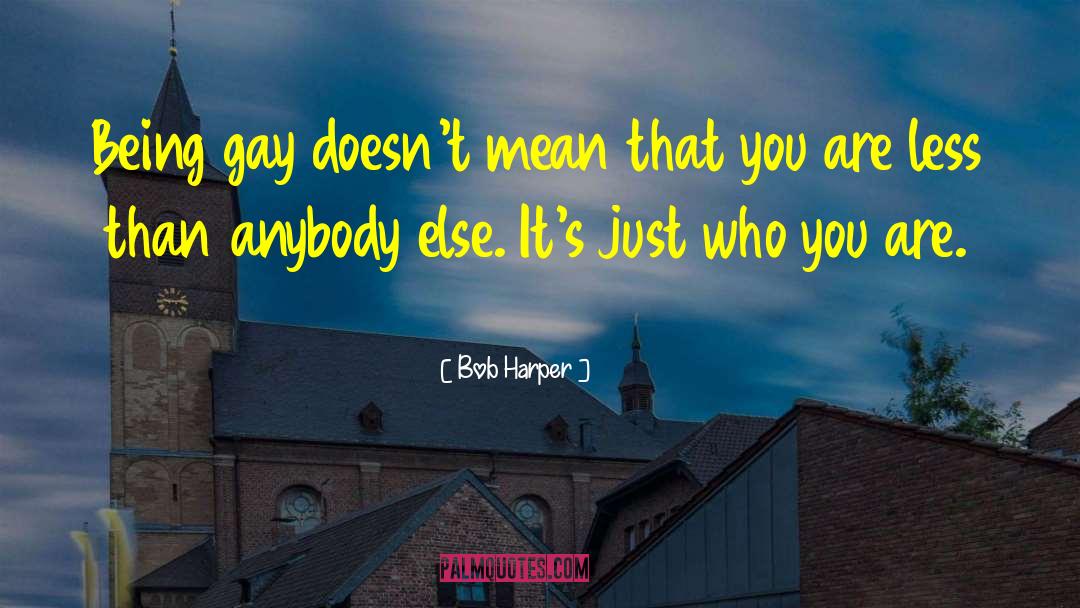 Bob Harper Quotes: Being gay doesn't mean that