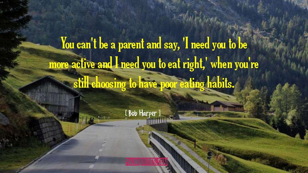 Bob Harper Quotes: You can't be a parent