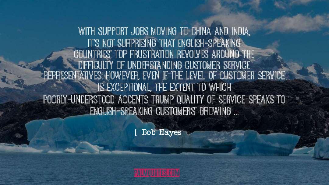 Bob Hayes Quotes: With support jobs moving to