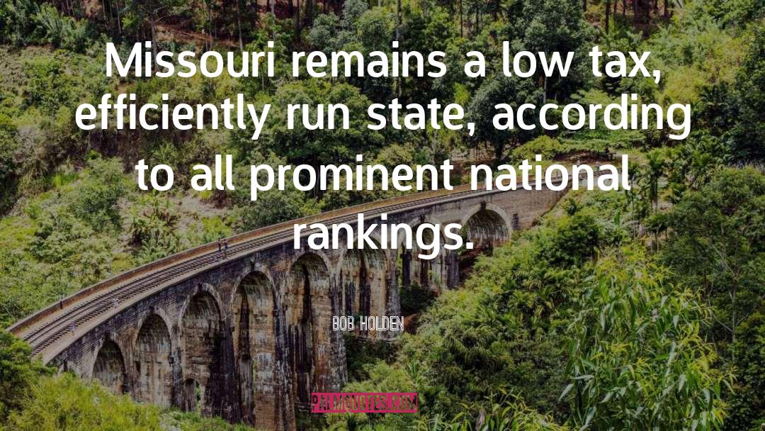 Bob Holden Quotes: Missouri remains a low tax,