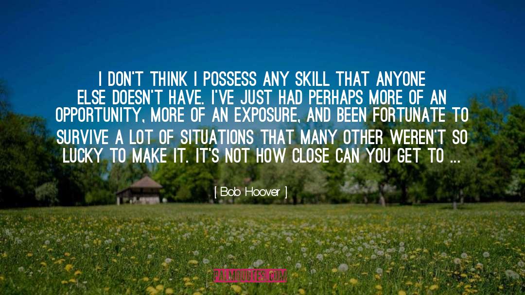 Bob Hoover Quotes: I don't think I possess