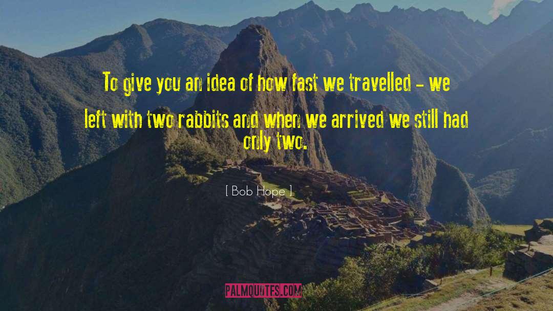 Bob Hope Quotes: To give you an idea