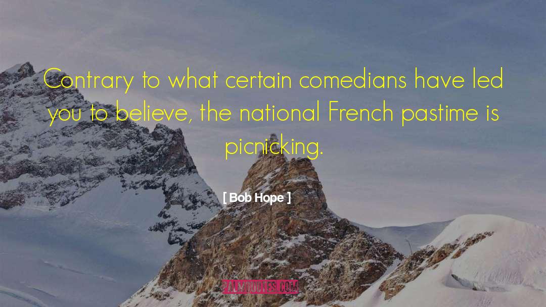 Bob Hope Quotes: Contrary to what certain comedians