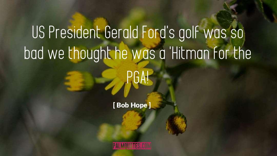 Bob Hope Quotes: US President Gerald Ford's golf