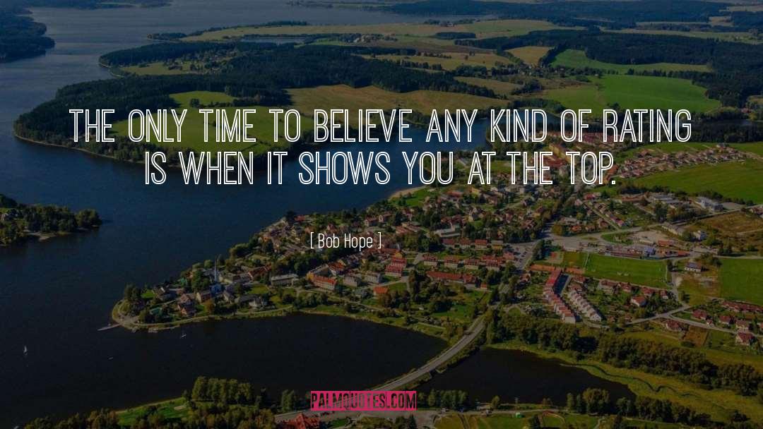 Bob Hope Quotes: The only time to believe