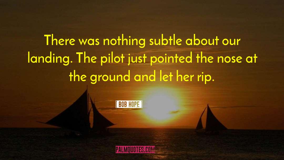 Bob Hope Quotes: There was nothing subtle about