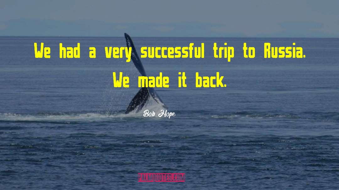Bob Hope Quotes: We had a very successful