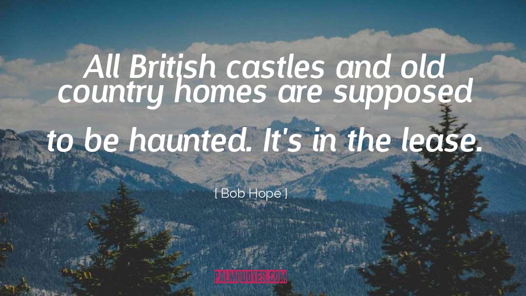 Bob Hope Quotes: All British castles and old