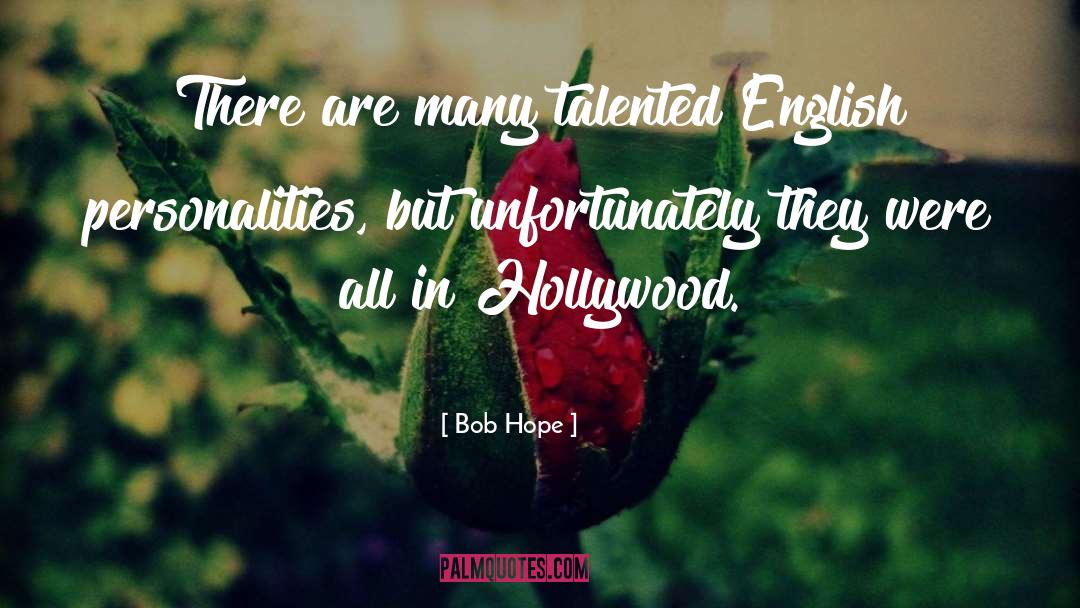 Bob Hope Quotes: There are many talented English