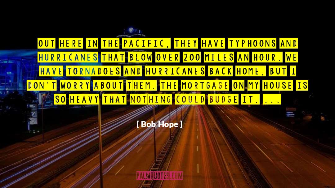 Bob Hope Quotes: Out here in the Pacific,