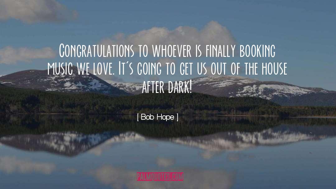 Bob Hope Quotes: Congratulations to whoever is finally