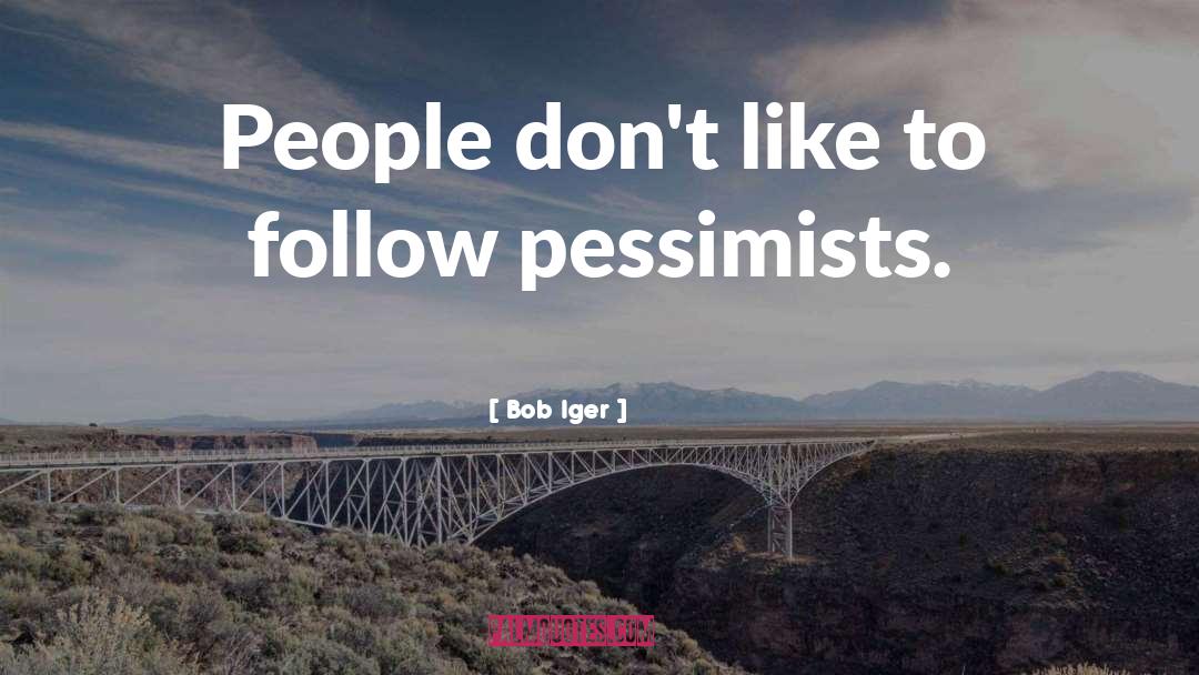 Bob Iger Quotes: People don't like to follow