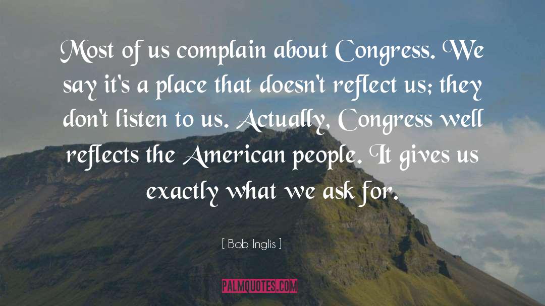 Bob Inglis Quotes: Most of us complain about