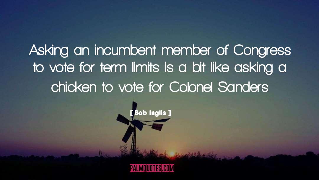 Bob Inglis Quotes: Asking an incumbent member of
