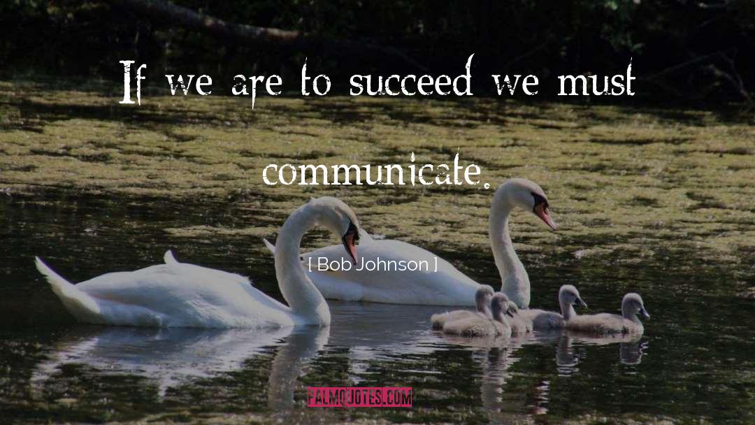 Bob Johnson Quotes: If we are to succeed