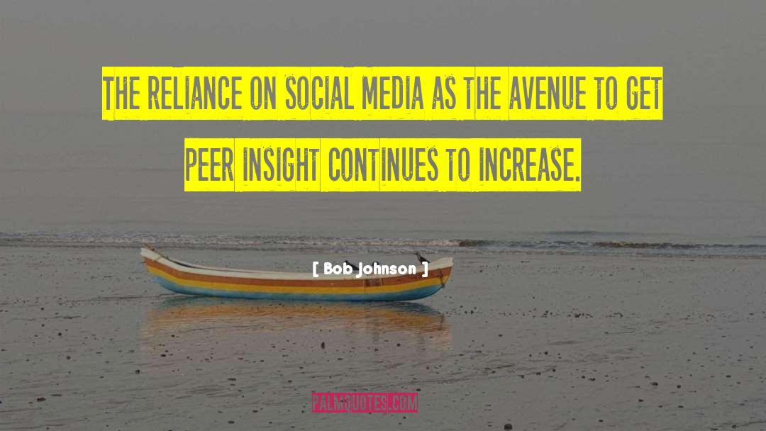 Bob Johnson Quotes: The reliance on social media